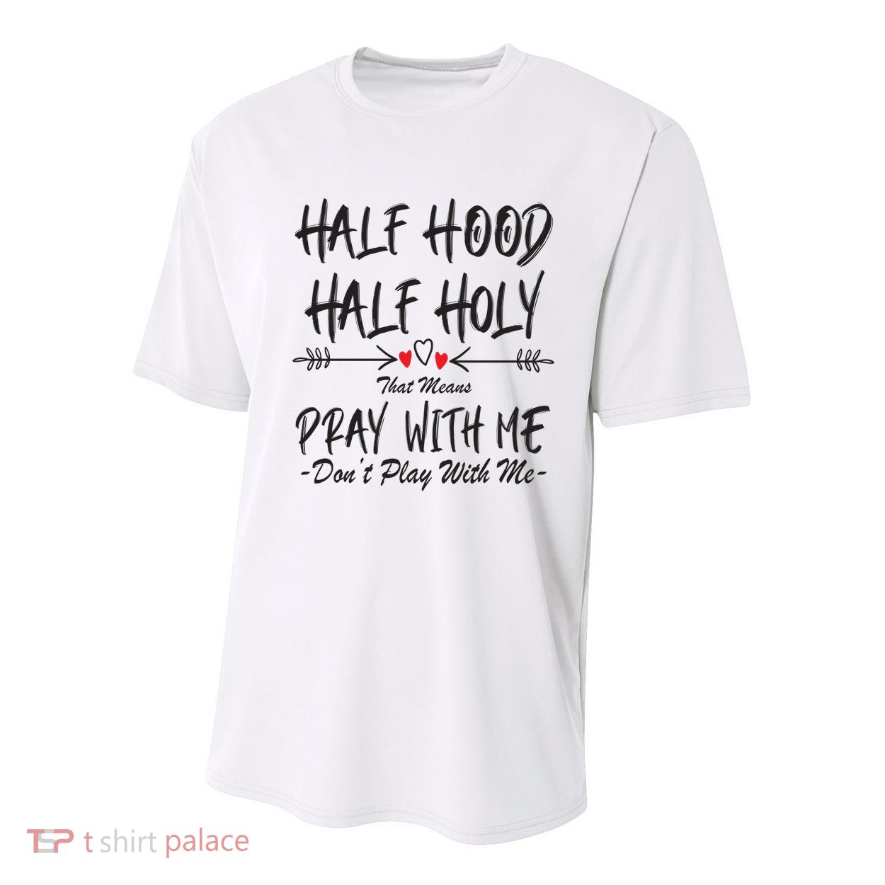 Half Hood Half Holy Pray With Me Don't Play With Me Arrow Great Gift Youth Performance Sprint T-Shirt