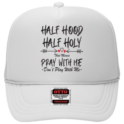 Half Hood Half Holy Pray With Me Don't Play With Me Arrow Great Gift Trucker Hat