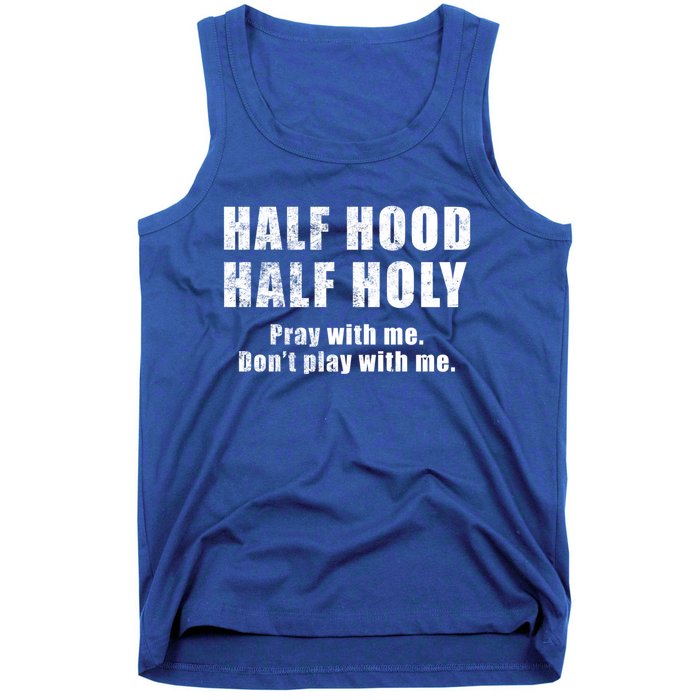 Half Hood Half Holy Pray With Me Don't Play With Me Funny Cute Gift Tank Top