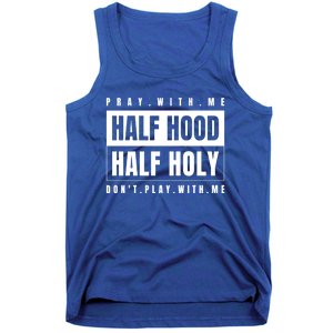 Half Hood Half Holy Gift Pray With Me Don't Play With Me Cute Gift Tank Top