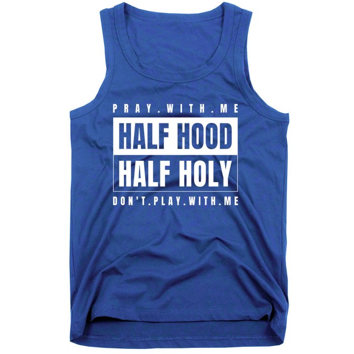 Half Hood Half Holy Gift Pray With Me Don't Play With Me Cute Gift Tank Top