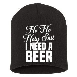 Ho Ho Holy Shit I Need A Beer Funny Christmas Drinking Gift Short Acrylic Beanie