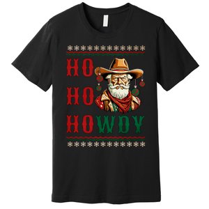 Ho Ho Howdy Ugly Christmas Sweater Style Cowboy Santa Premium T-Shirt