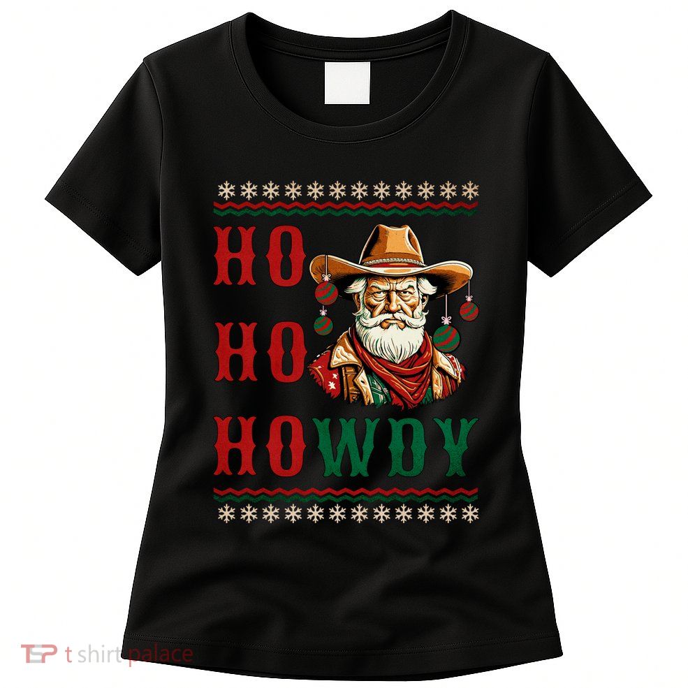Ho Ho Howdy Ugly Christmas Sweater Style Cowboy Santa Women's T-Shirt