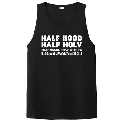 Half Hood Half Holy Pray With Me Don't Play With Me Funny Cool Gift PosiCharge Competitor Tank