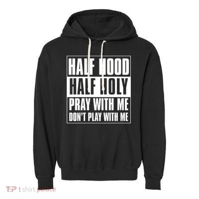 Half Hood Half Holy Classic Advisory Style Design Cute Gift Garment-Dyed Fleece Hoodie