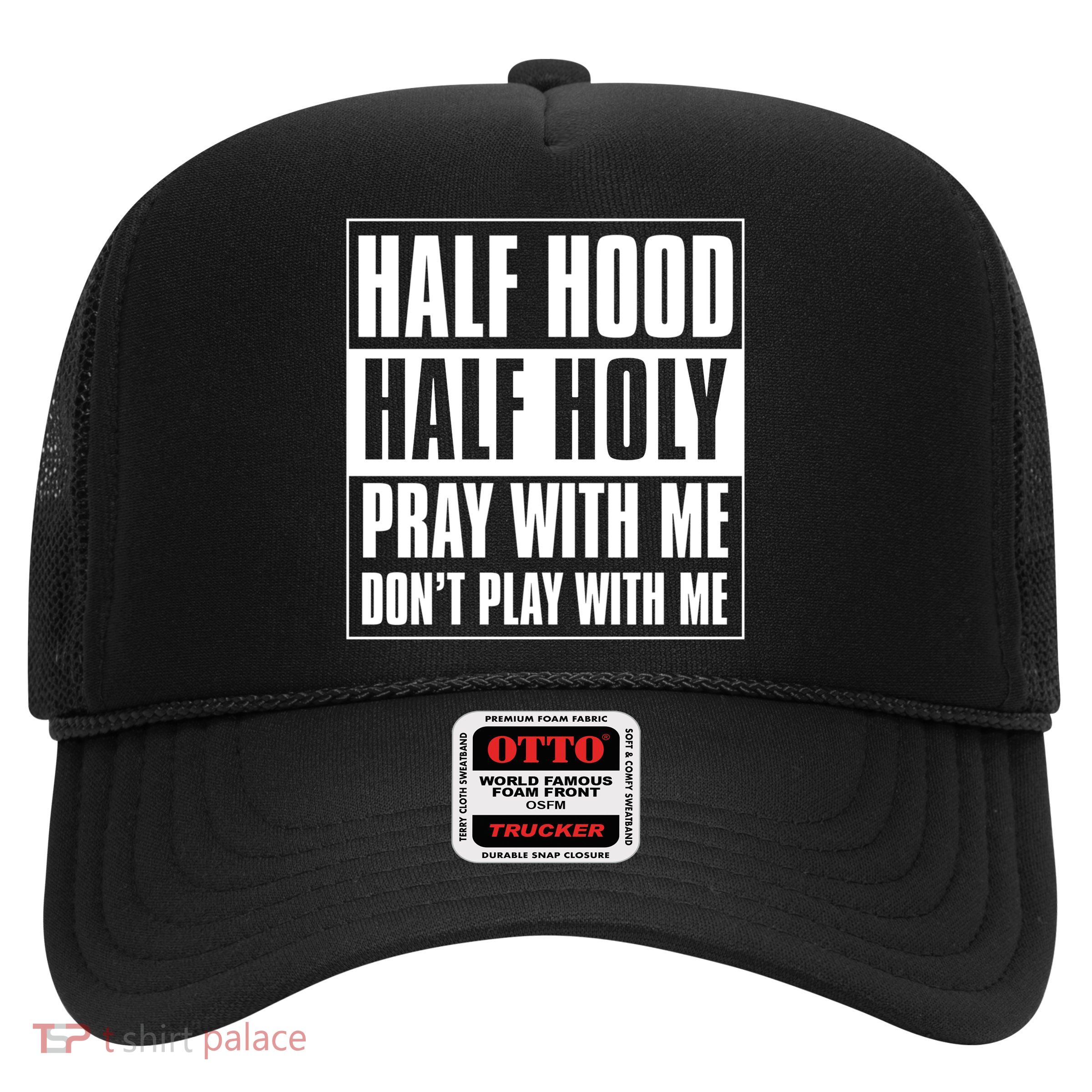 Half Hood Half Holy Classic Advisory Style Design Cute Gift Trucker Hat