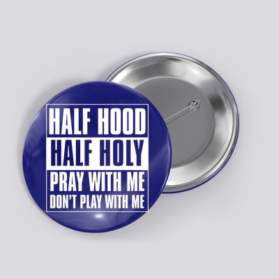 Half Hood Half Holy Classic Advisory Style Design Cute Gift Button