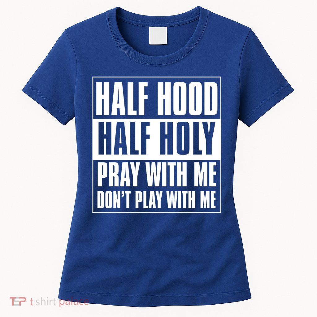 Half Hood Half Holy Classic Advisory Style Design Cute Gift Womens T-Shirt
