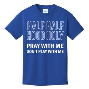 Half Hood Half Holy Design Meaningful Gift Kids T-Shirt