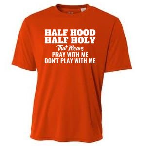 Half Hood Half Holy Pray With Me Don't Play With Me Funny Gift Cooling Performance Crew T-Shirt