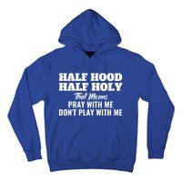 Half Hood Half Holy Pray With Me Don't Play With Me Funny Gift Hoodie