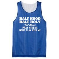 Half Hood Half Holy Pray With Me Don't Play With Me Funny Gift Mesh Reversible Basketball Jersey Tank