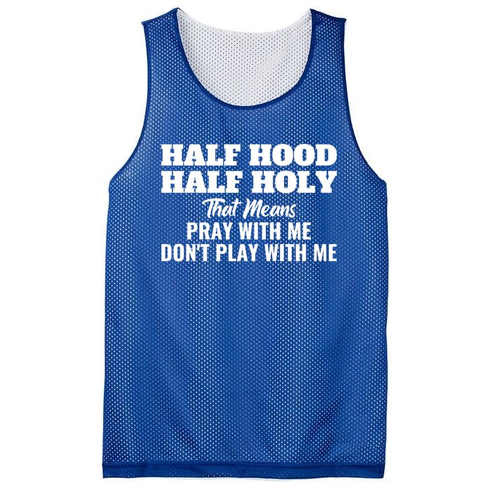 Half Hood Half Holy Pray With Me Don't Play With Me Funny Gift Mesh Reversible Basketball Jersey Tank