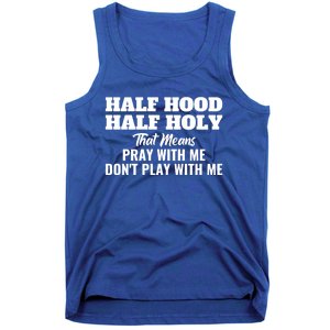 Half Hood Half Holy Pray With Me Don't Play With Me Funny Gift Tank Top