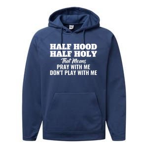 Half Hood Half Holy Pray With Me Don't Play With Me Funny Gift Performance Fleece Hoodie