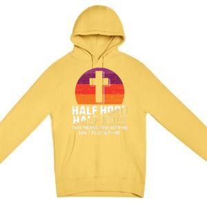 Half Hood Half Holy For A Christian Pray With Me Fan Gift Premium Pullover Hoodie