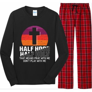 Half Hood Half Holy For A Christian Pray With Me Fan Gift Long Sleeve Pajama Set