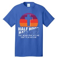 Half Hood Half Holy For A Christian Pray With Me Fan Gift Tall T-Shirt