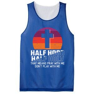 Half Hood Half Holy For A Christian Pray With Me Fan Gift Mesh Reversible Basketball Jersey Tank