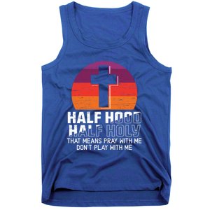 Half Hood Half Holy For A Christian Pray With Me Fan Gift Tank Top