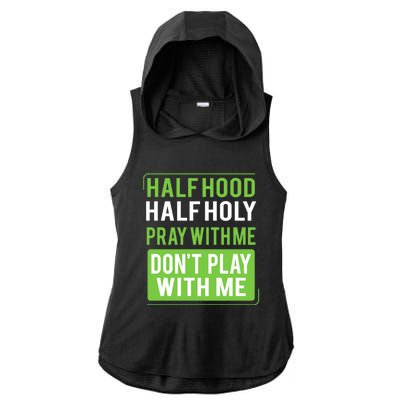 Half Hood Half Holy Pray With Me Don't Play With Me Green Gift Ladies PosiCharge Tri-Blend Wicking Draft Hoodie Tank