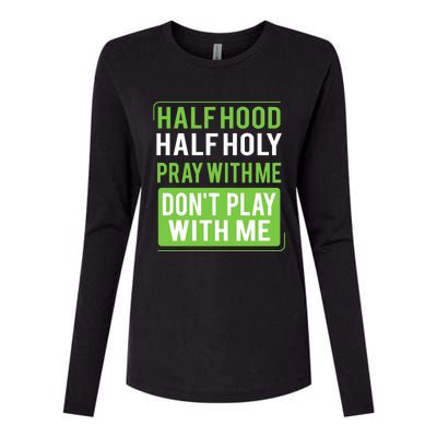 Half Hood Half Holy Pray With Me Don't Play With Me Green Gift Womens Cotton Relaxed Long Sleeve T-Shirt