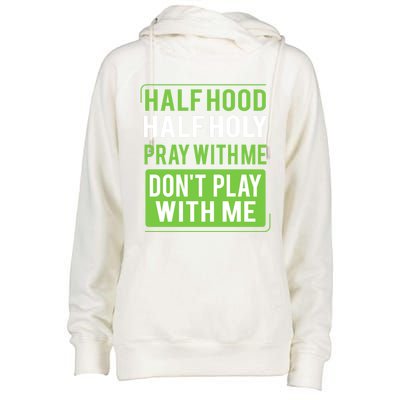 Half Hood Half Holy Pray With Me Don't Play With Me Green Gift Womens Funnel Neck Pullover Hood