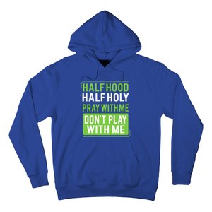 Half Hood Half Holy Pray With Me Don't Play With Me Green Gift Hoodie