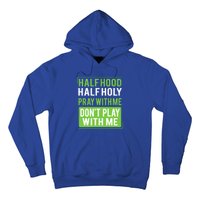 Half Hood Half Holy Pray With Me Don't Play With Me Green Gift Hoodie