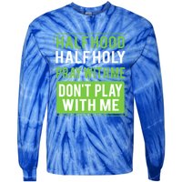 Half Hood Half Holy Pray With Me Don't Play With Me Green Gift Tie-Dye Long Sleeve Shirt