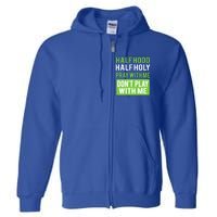 Half Hood Half Holy Pray With Me Don't Play With Me Green Gift Full Zip Hoodie