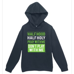 Half Hood Half Holy Pray With Me Don't Play With Me Green Gift Urban Pullover Hoodie