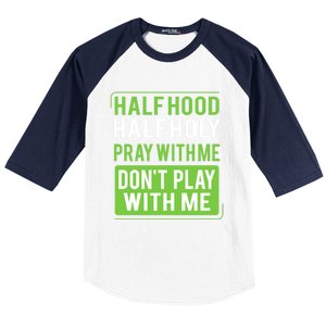 Half Hood Half Holy Pray With Me Don't Play With Me Green Gift Baseball Sleeve Shirt