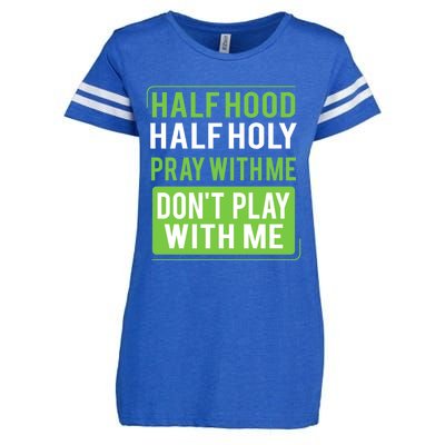 Half Hood Half Holy Pray With Me Don't Play With Me Green Gift Enza Ladies Jersey Football T-Shirt