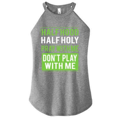 Half Hood Half Holy Pray With Me Don't Play With Me Green Gift Women’s Perfect Tri Rocker Tank