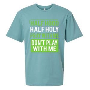 Half Hood Half Holy Pray With Me Don't Play With Me Green Gift Sueded Cloud Jersey T-Shirt