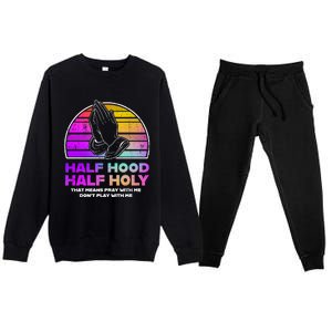 Half Hood Half Holy Pray With Me Don't Play With Me Gift Premium Crewneck Sweatsuit Set