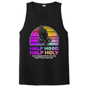 Half Hood Half Holy Pray With Me Don't Play With Me Gift PosiCharge Competitor Tank