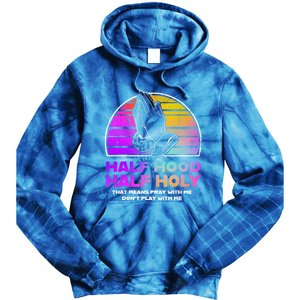 Half Hood Half Holy Pray With Me Don't Play With Me Gift Tie Dye Hoodie