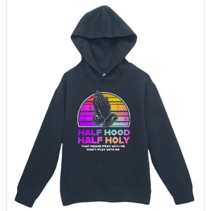 Half Hood Half Holy Pray With Me Don't Play With Me Gift Urban Pullover Hoodie