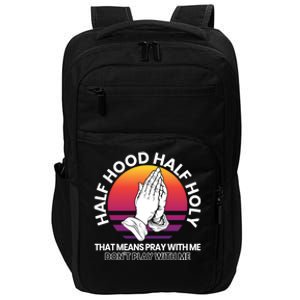 Half Hood Half Holy For A Christian Pray With Me Fan Gift Impact Tech Backpack