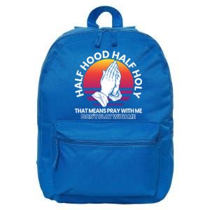 Half Hood Half Holy For A Christian Pray With Me Fan Gift 16 in Basic Backpack