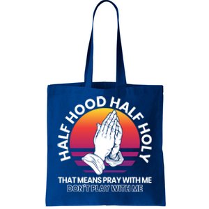 Half Hood Half Holy For A Christian Pray With Me Fan Gift Tote Bag