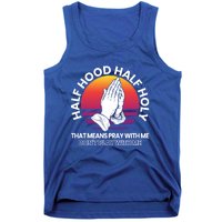 Half Hood Half Holy For A Christian Pray With Me Fan Gift Tank Top