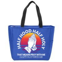 Half Hood Half Holy For A Christian Pray With Me Fan Gift Zip Tote Bag