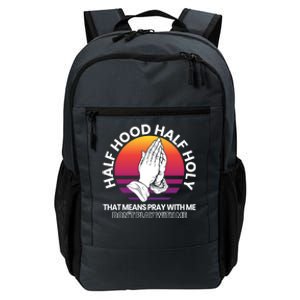 Half Hood Half Holy For A Christian Pray With Me Fan Gift Daily Commute Backpack