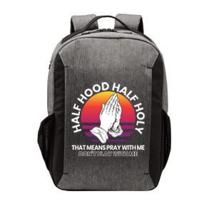 Half Hood Half Holy For A Christian Pray With Me Fan Gift Vector Backpack