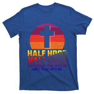 Half Hood Half Holy For A Jesus Loves God Fans Cool Gift T-Shirt