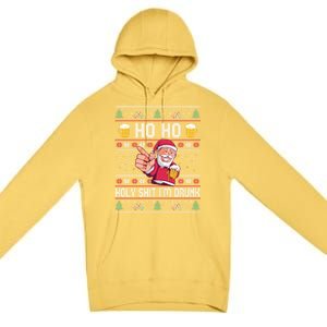 Ho Ho Holy Shit Im Drunk Ugly Christmas Funny Gift Premium Pullover Hoodie